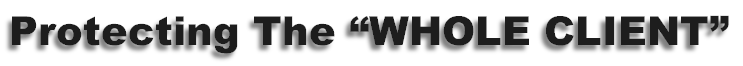 Protecting The “WHOLE CLIENT”